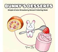 Bunny‘s Desserts: Simple & Cute Strawberry Dessert Coloring Book