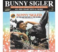Bunny Sigler Let the Good Times Roll/Feel So Good: All His Chart Hits And M (CD)