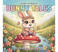 Bunny Tales - A Fairy Easter Coloring Book: A Magical Easter Coloring Book with Cute Fairy Bunnies, Enchanted Gardens, and Fun Easy Pages for Kids