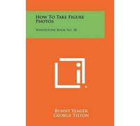 Bunny Yeager How To Take Figure Photos (Tascabile)