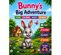 Bunny's Big Adventure: A Story, Coloring Book, Maze & Drawing Activity for Kids Ages 4-8