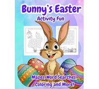 BUNNY'S EASTER ACTIVITY FUN: Mazes, Word Searches, Coloring and More!