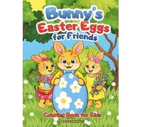 Bunny's Easter Eggs for Friends Coloring Book for Kids: A cartoon coloring page about an Easter bunny who distributed Easter eggs to his friends