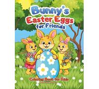 Bunny's Easter Eggs for Friends Coloring Book for Kids: A cartoon coloring page about an Easter bunny who distributed Easter eggs to his friends