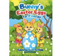 Bunny's Easter Eggs for Friends Colouring Book for Kids: A cartoon colouring page about an Easter bunny who distributed Easter eggs to his friends and family