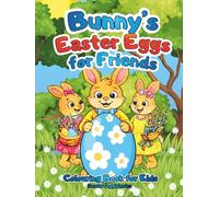 Bunny's Easter Eggs for Friends Colouring Book for Kids: A cartoon colouring page about an Easter bunny who distributed Easter eggs to his friends and family