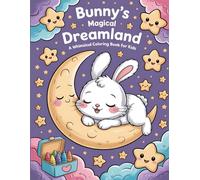 Bunny's Magical Dreamland: A Whimsical Coloring book for Kids: Journey Through Starry Skies, Fluffy Clouds, and Enchanted Forests with Your New Cuddly Bunny Pals.