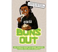 Buns Out: An Otaku's Guide to Anime, Snacks, & Buns Too Hot to Handle Activity Book