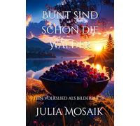 Bunt sind schon die Wälder: ein Volkslied als Bilderbuch