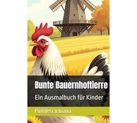 Bunte Bauernhoftierre: Ein Ausmalbuch für Kinder