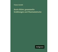 Bunte Bilder; gesammelte Erzählungen und Phantasiestucke