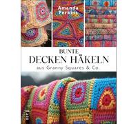 Bunte Decken häkeln aus Granny Squares & Co. (mitp Kreativ)
