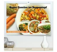 Bunte Gemüse im Suppentopf (hochwertiger Premium Wandkalender 2026 DIN A2 quer), Kunstdruck in Hochglanz: Suppen und Eintöpfe mit viel Gemüse für jeden Geschmack und jede Jahreszeit