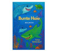 Bunte Haie - Malbuch: Malbuch über Haie und faszinierende Informationen über sie und mehr, 6x9 Zoll, 26 Seiten zum Ausmalen, Geschenkidee für Kinder, Geschenkidee für den Urlaub, Stress Abbau, Spass