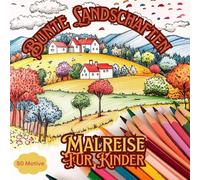 Bunte Landschaften: Malreise für Kinder. 50 gemütliche und ruhige Illustrationen zur Entspannung und Kunsttherapie.: Wunderschöne Landschaften zur ... Das beste Geschenk für Erwachsene und Kinder.