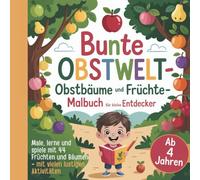 Bunte Obstwelt - Obstbäume und Früchte - Malbuch für kleine Entdecker ab 4 Jahren: 20 Obstsorten von Apfel ranatapfel - Bäume kennenlernen & ausmalen