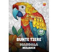 Bunte Tiere: Mandala Malbuch für Kinder & Erwachsene - 60 liebevoll gestaltete Tier-Motive zum Ausmalen - Kreative Entspannung mit bunten Farben