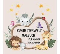 Bunte Tierwelt Malbuch für Kinder: Süße Tiere zum Ausmalen und Entdecken! 40 Niedliche Motive für kleine Künstler