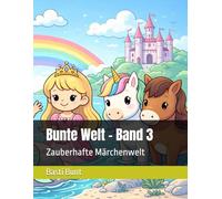 Bunte Welt - Band 3: Zauberhafte Märchenwelt