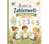 Bunte Zahlenwelt -: Lernen und Malen von 1 - 10
