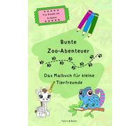 Bunte Zoo-Abenteuer: Das Malbuch für kleine Tierfreunde