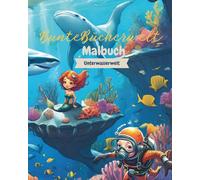 BunteBücherwelt_ Malbuch Unterwasserwelt: Meerjungfrauen, Haie, Fische & Co. Kreatives Ausmalbuch für Kinder ab 4 Jahren mit liebevollen Motiven aus ... / fördert die Feinmotorik und Kreativität