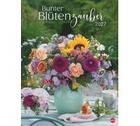 Bunter Blütenzauber Posterkalender 2027: Wandkalender mit 12 wunderschönen Blumensträußen. Dekorativer Foto-Kalender für das Jahr. 34 x 44 cm. Hochformat mit Spiralbindung