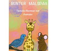 Bunter Malspaß: Tierische Abenteuer zum Ausmalen