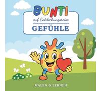 Bunti auf Entdeckungsreise - Gefühle: Ein Mitmachbuch über Emotionen für Kinder ab 2 Jahren - mit Reimen, Geschichten, Malseiten & Reflexionsfragen