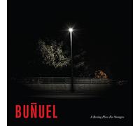 Bunuel - A Resting Place For Strangers
