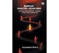 Bunyan Characters- Second Series: Lectures Delivered In St. George's Free Church Edinburgh