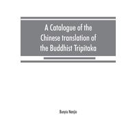 Bunyiu Nanjio A catalogue of the Chinese translation of the Buddhist (Tascabile)