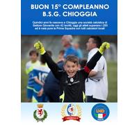 BUON 15° COMPLEANNO B.S.G. CHIOGGIA