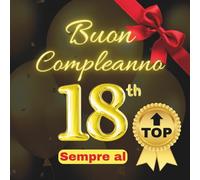 Buon 18° Compleanno Sempre al Top: Regalo Divertente per un Compleanno Speciale . Libro degli Ospiti , Guest Book