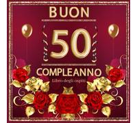 Buon 50 Compleanno Libro Ospiti: Libro per conservare dediche e foto degli ospiti . Idea regalo o decorazione , gadget , guest book per donna o uomo 50 anni festa