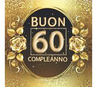 Buon 60 compleanno libro ospiti: Libro per conservare dediche e foto degli ospiti. Buon regalo o decorazione per uomo o donna di 60 anni