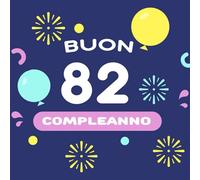 Buon 82 Compleanno: Libro degli ospiti con 120 pagine, 82 anni Ringrazia e fa gli auguri con questo (21,59 x 21,59) cm