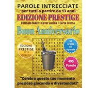 Buon Anniversario: Parole Intrecciate - Edizione Prestige - per tutti a partire da 13 anni: Passatempo per stimolare la mente • Perfetto per viaggi, ... Formato Maxi, Copertina Lucida e Carta Crema