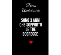 Buon Anniversario. Sono 3 anni che sopporto le tue scoregge: Taccuino per appunti. Quaderno divertente per San Valentino, Anniversario, Compleanno, Natale.