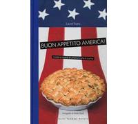 Buon appetito, America! Ricette e ricordi di un'americana in cucina. Nuova ediz.