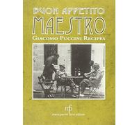 Buon appetito maestro! Giacomo Puccini recipes. Ediz. italiana e inglese