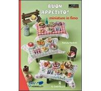 Buon appetito! Miniature in fimo. Ediz. illustrata