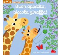 Buon appetito, piccola giraffa! Scorri le storie. Ediz. a colori