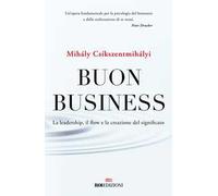Buon business. La leadership, il flow e la creazione del significato