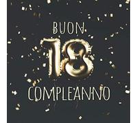 Buon Compleanno: 18 Anni - Libro degli ospiti con 110 Pagine - Copertina nera con Palloncini D`Oro