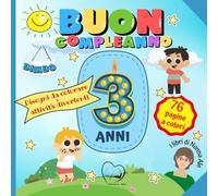 Buon Compleanno: 3 anni! Disegni da colorare e attività divertenti per bambini - Libro ricordo da regalare al bambino e conservare con amore