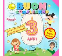 Buon Compleanno: 3 anni! Disegni da colorare e attività divertenti per bambini - Libro ricordo da regalare al compleanno e conservare con amore