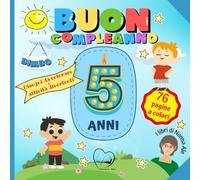 Buon Compleanno: 5 anni! Disegni da colorare e attività divertenti per bambini - Libro ricordo da regalare al bambino e conservare con amore