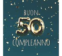 Buon Compleanno: 50 Anni - Libro degli ospiti con 110 Pagine - Copertina verde con Palloncini D`Oro