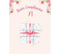 Buon Compleanno 71: Regali di Compleanno Idee Regalo per 71 Anni Donna - Libro Sudoku Con 80 Pagine Di Sudoku Con Soluzioni Per Compleanno Donna 71 Anni
